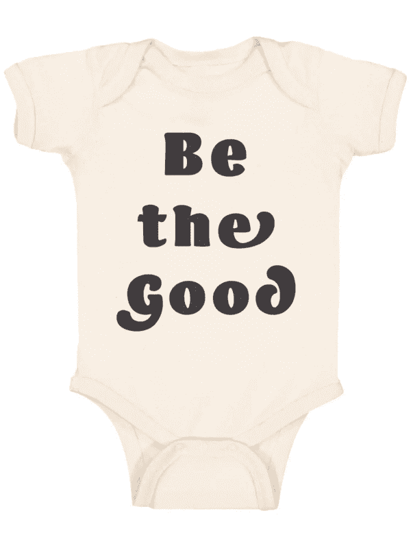 Be The Good Onesie